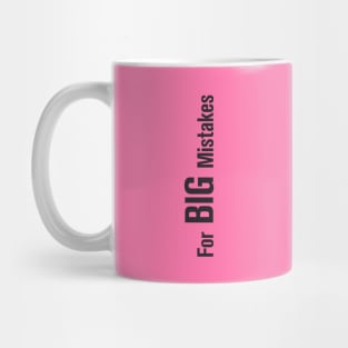 FOR BIG MISTAKES Mug